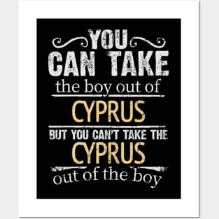 You Can Take The Boy Out Of Cyprus But You Cant Take The Cyprus Out Of The Boy - Gift for Cypriot With Roots From Cyprus Posters and Art